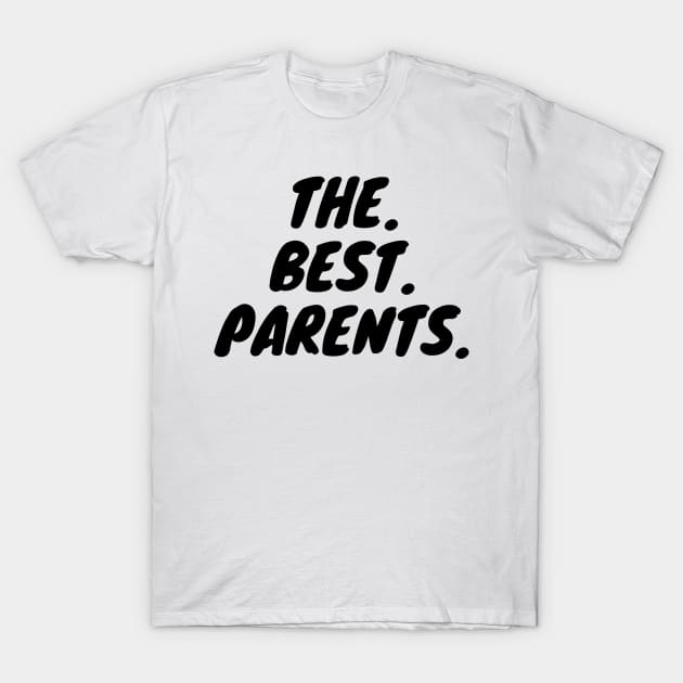 The Best Parents T-Shirt by KarOO